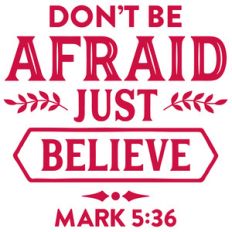 don't be afraid just believe