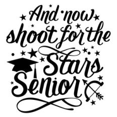 and now shoot for the stars senior