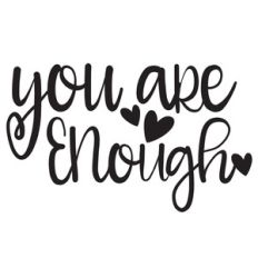 you are enough