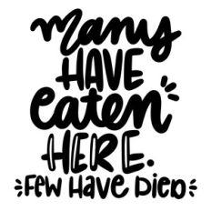 many have eaten here few have died
