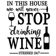 never stop drinking wine