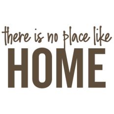 there is no place like home