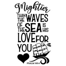 mightier than the waves of the sea is his love for you