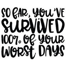 so far you've survived quote