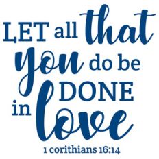 let all that you do be done in love