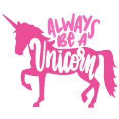 always be a unicorn