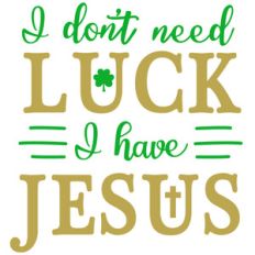 need luck have jesus