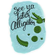see you later alligator