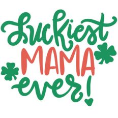 luckiest mama ever