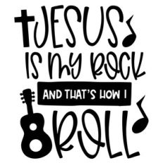 jesus is my rock and that’s how i roll