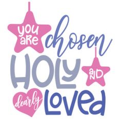 you are chosen, holy and dearly loved