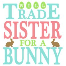 trade sister for bunny
