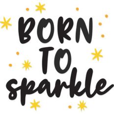born to sparkle
