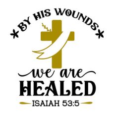 by his wounds we are healed