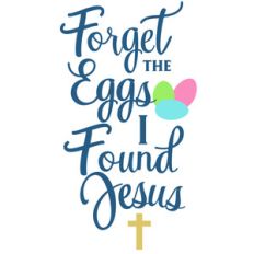 forget egg found jesus