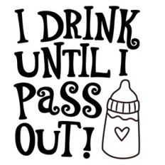 i drink until i pass out