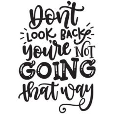 don't look back, you're not going that way