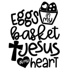 eggs in my basket jesus in my heart