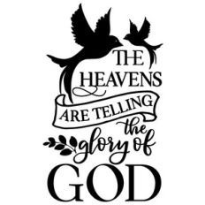 the heavens are telling the glory of god