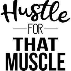 hustle for that muscle