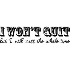 i won't quit