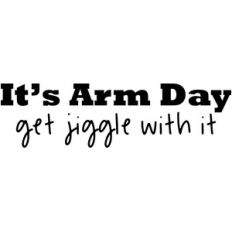 it's arm day get jiggle with it