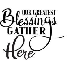 greatest blessing gather here
