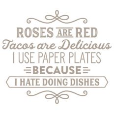 roses are red tacos are delicious