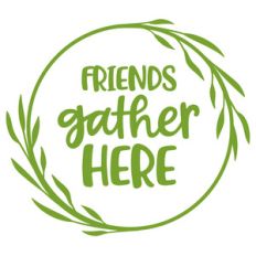 friends gather here