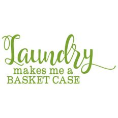 laundry makes me a basket case