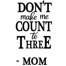 make me count to three