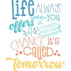 life always offers you a second chance