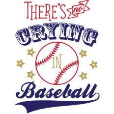 no crying in baseball