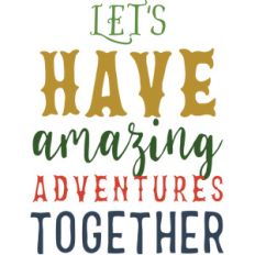 let's have amazing adventures together