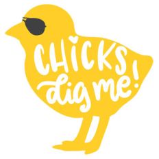 chicks dig me
