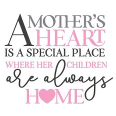 a mother's heart is a special place