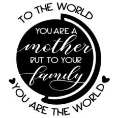 to the world you are a mother