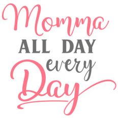 momma all day