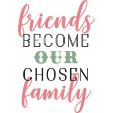 friends become our chosen family