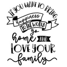 go home and love your family