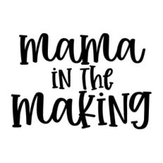 mama in the making
