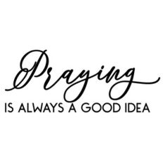 praying is always a good idea