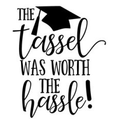 the tassel was worth the hassle