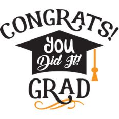 congrats you did it grad