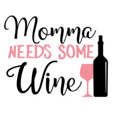 momma needs some wine