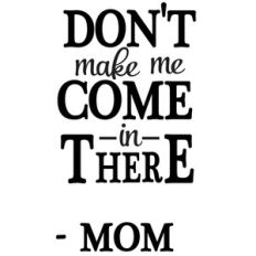 don't make me mom