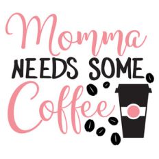 momma needs coffee