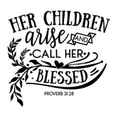 her children arise and call her blessed