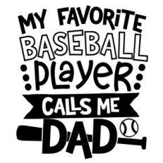 my favorite baseball player calls me dad