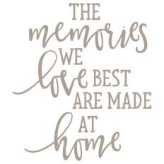 the memories we love best are made at home